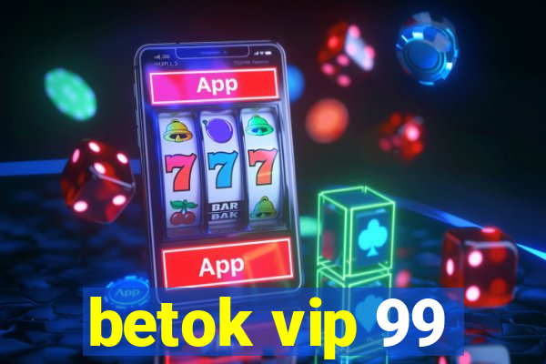 betok vip 99